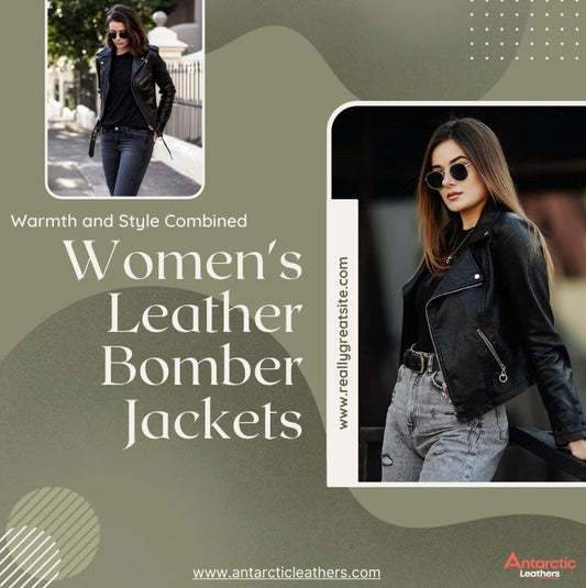 Warmth and Style Combined: Women's Leather Bomber Jackets.